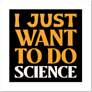 I Just Want to do Science! Posters and Art